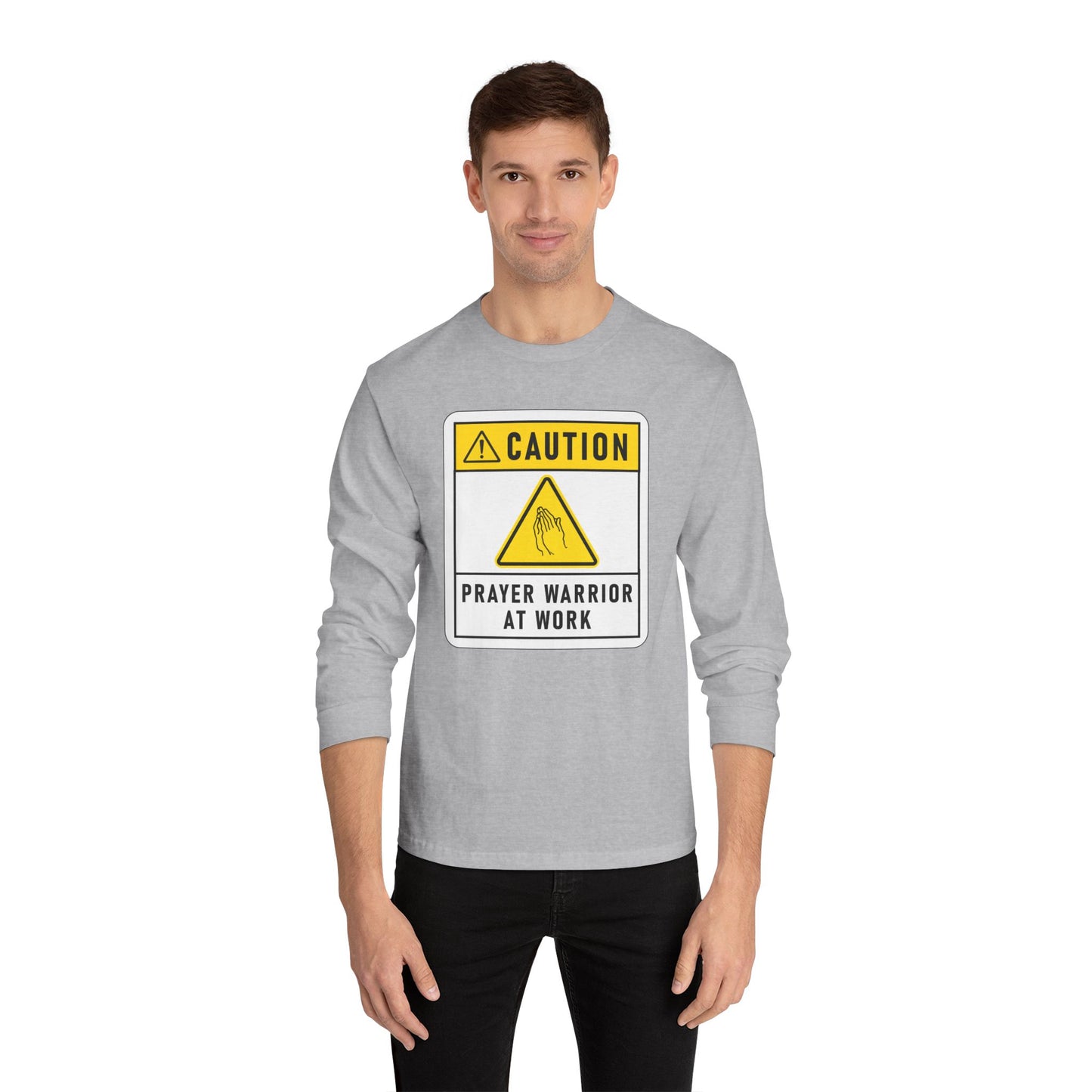 Caution Prayer Warrior At Work Unisex Long Sleeve T-Shirt