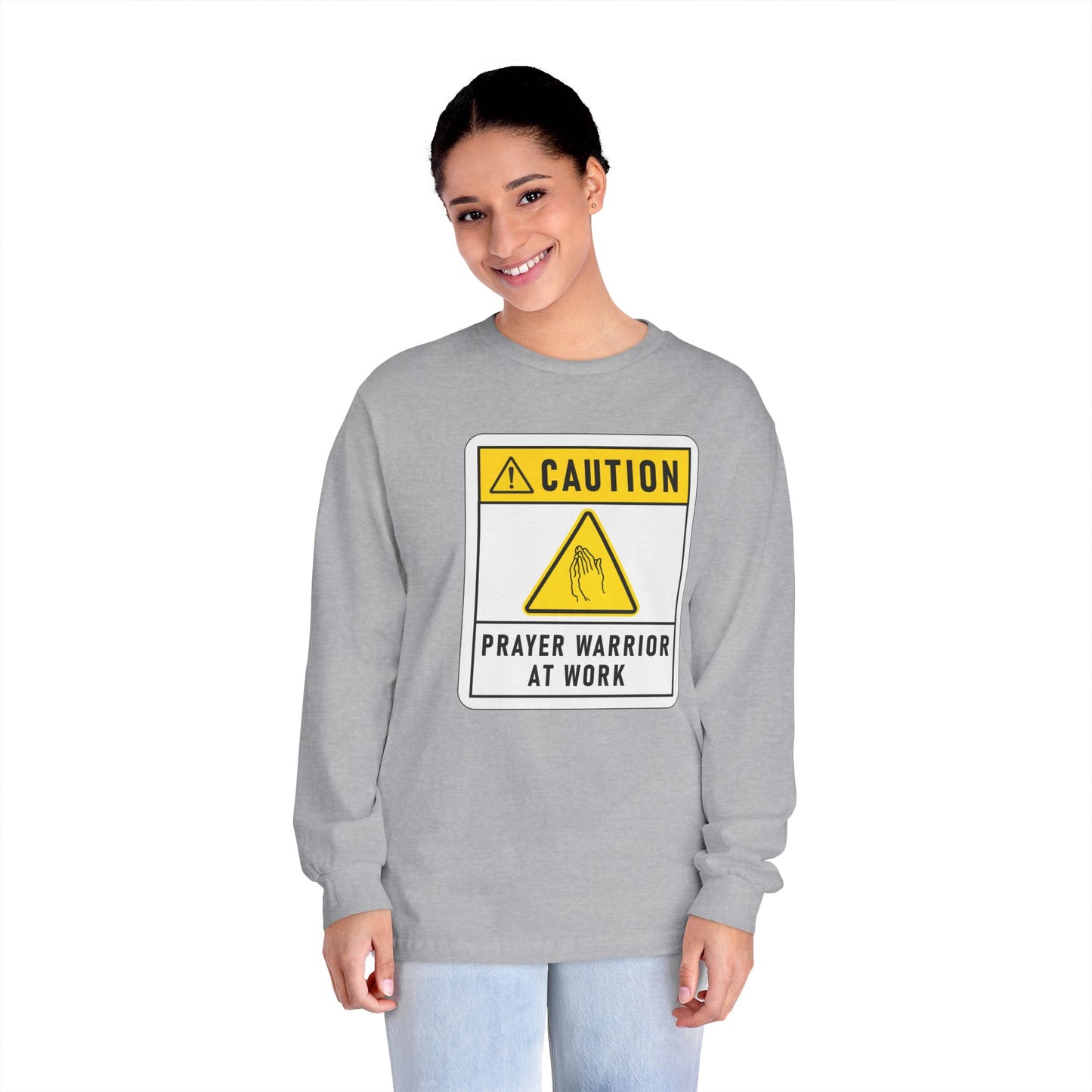 Caution Prayer Warrior At Work Unisex Long Sleeve T-Shirt
