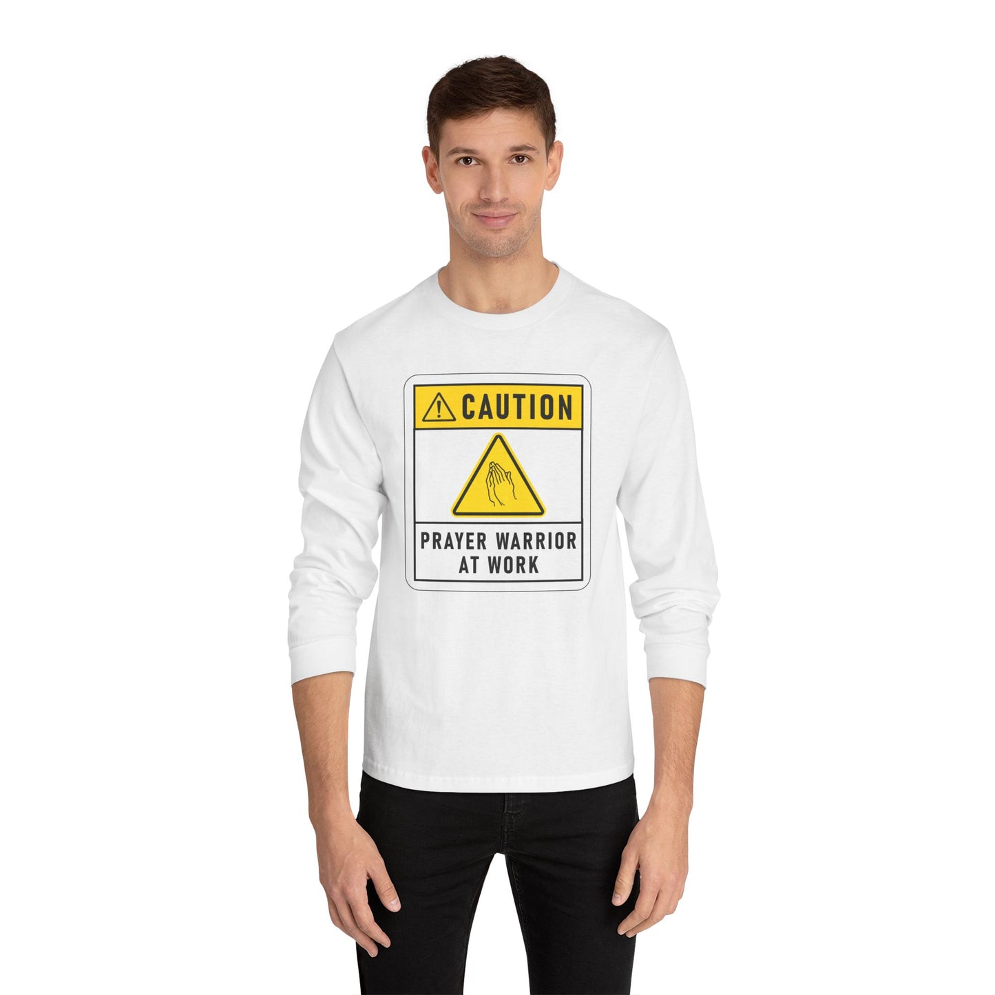 Caution Prayer Warrior At Work Unisex Long Sleeve T-Shirt