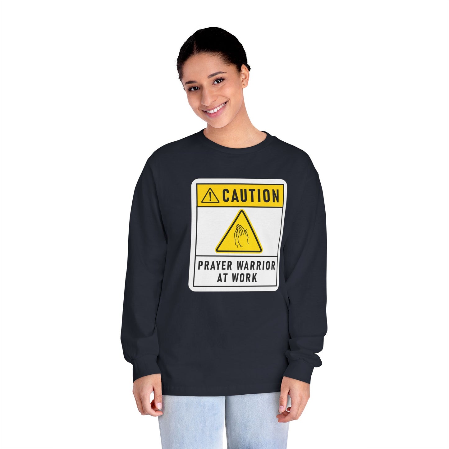 Caution Prayer Warrior At Work Unisex Long Sleeve T-Shirt
