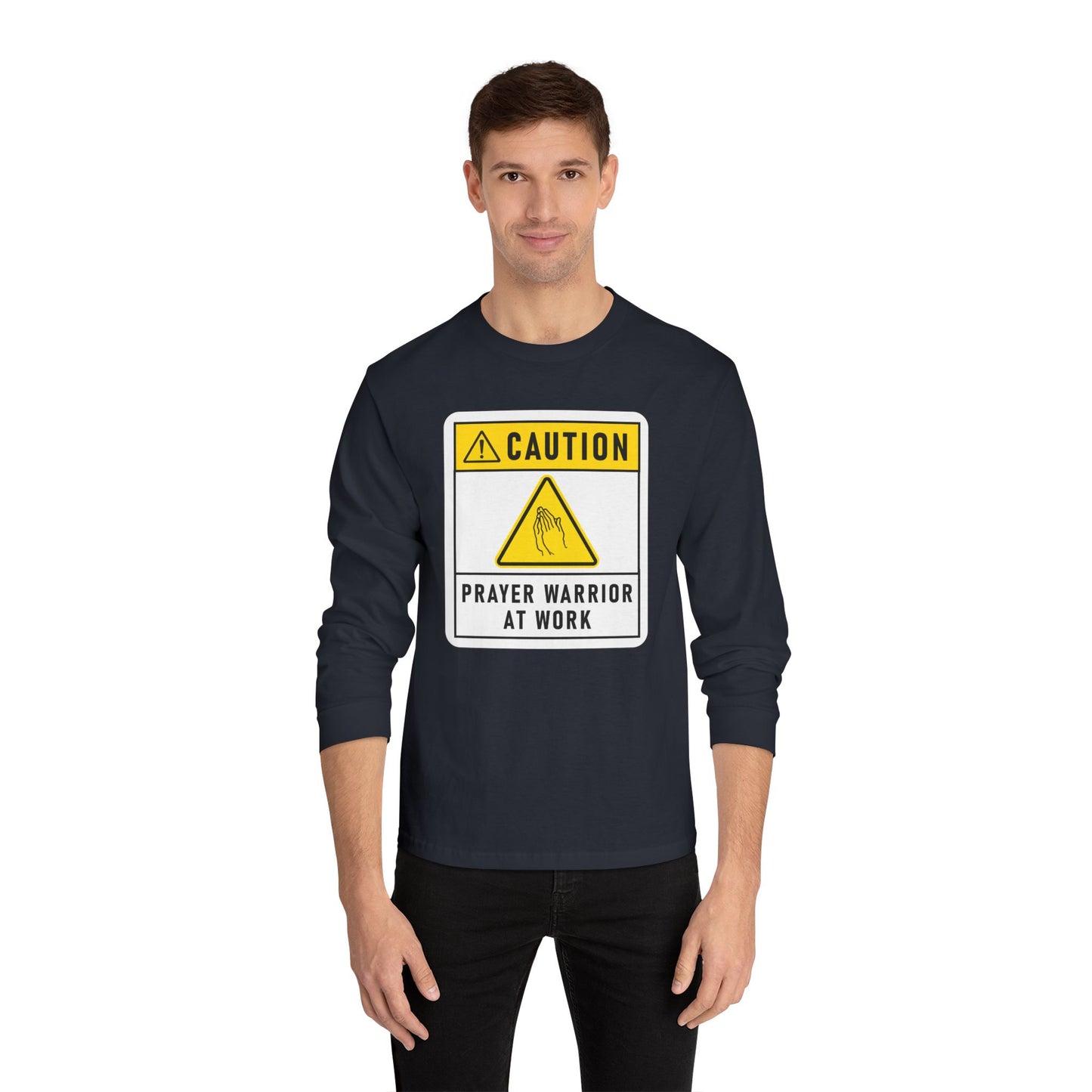 Caution Prayer Warrior At Work Unisex Long Sleeve T-Shirt