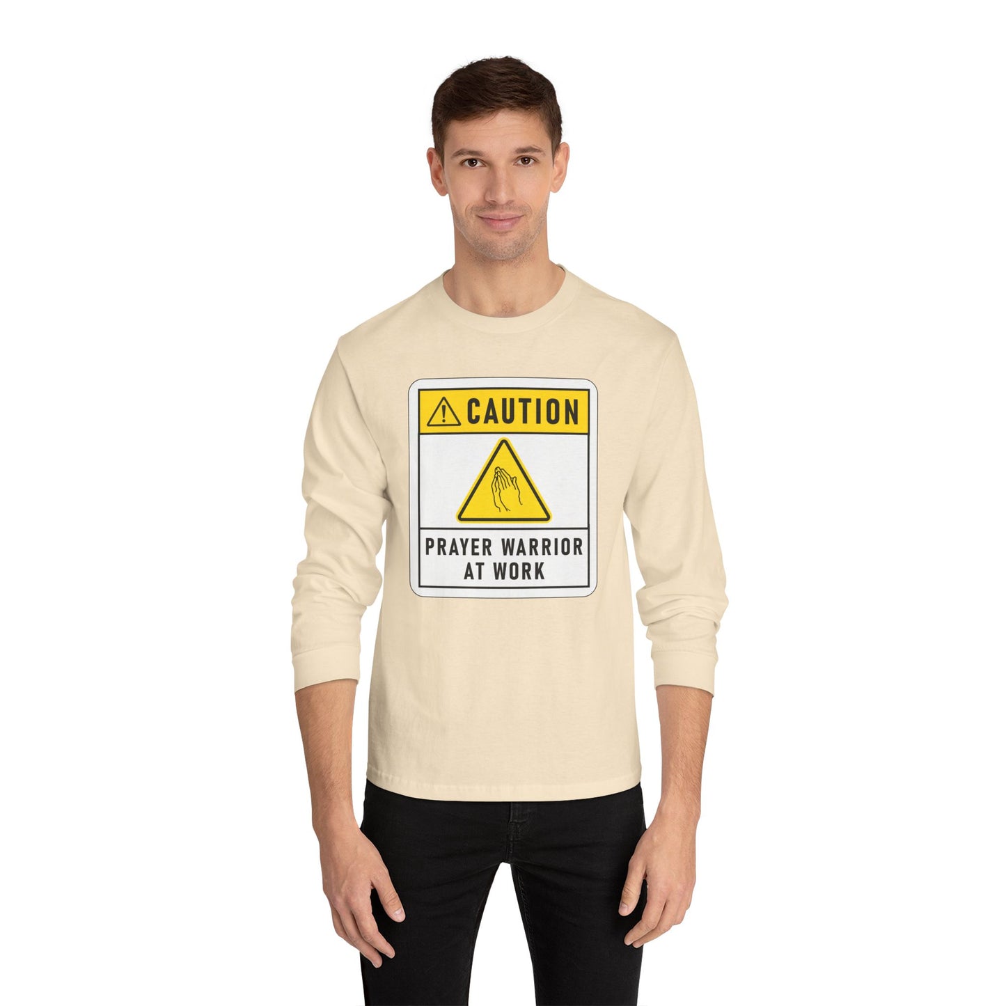 Caution Prayer Warrior At Work Unisex Long Sleeve T-Shirt