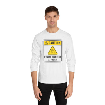 Caution Prayer Warrior At Work Unisex Long Sleeve T-Shirt